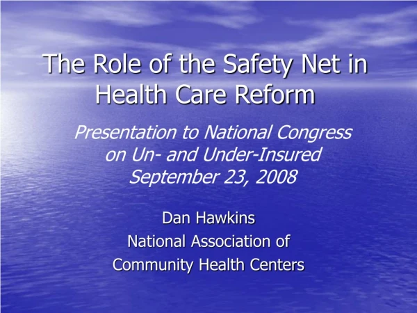 The Role of the Safety Net in  Health Care Reform
