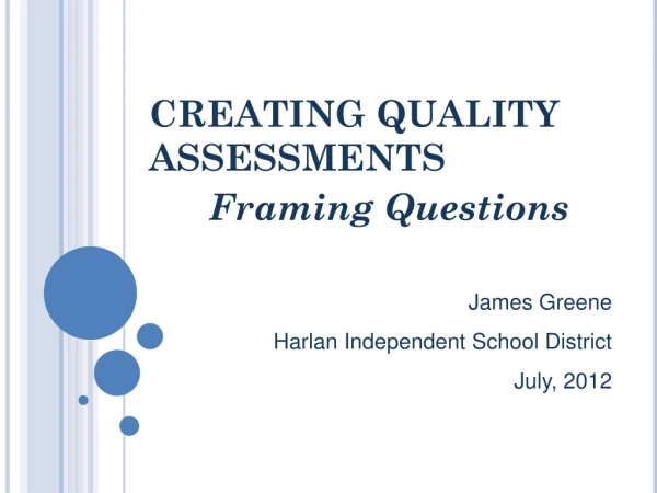 CREATING QUALITY ASSESSMENTS Framing Questions
