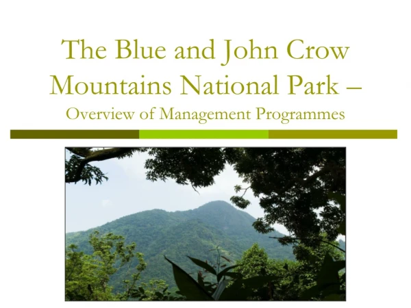 The Blue and John Crow Mountains National Park –  Overview of Management Programmes