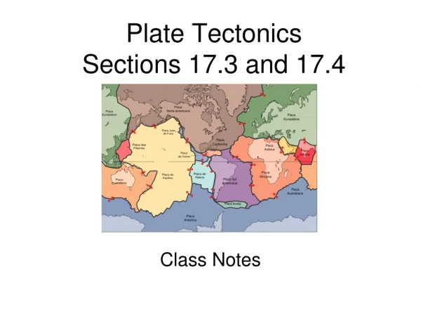 Plate Tectonics Sections 17.3 and 17.4