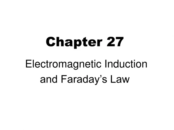 Chapter 27  Electromagnetic Induction and Faraday’s Law