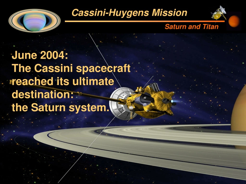 june 2004 the cassini spacecraft reached its ultimate destination the saturn system