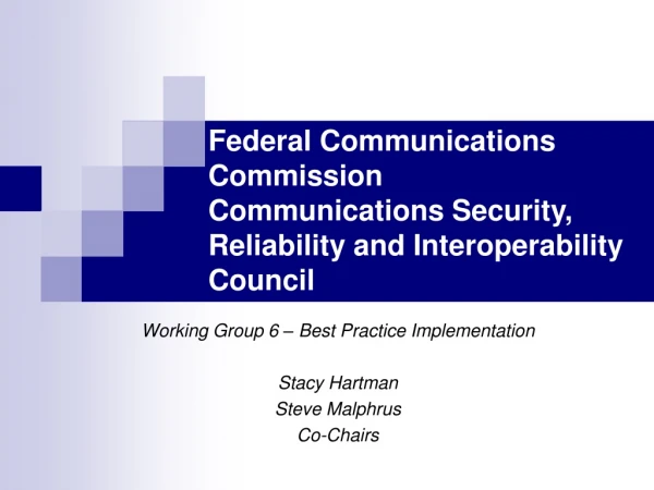 Working Group 6 – Best Practice Implementation Stacy Hartman Steve Malphrus Co-Chairs