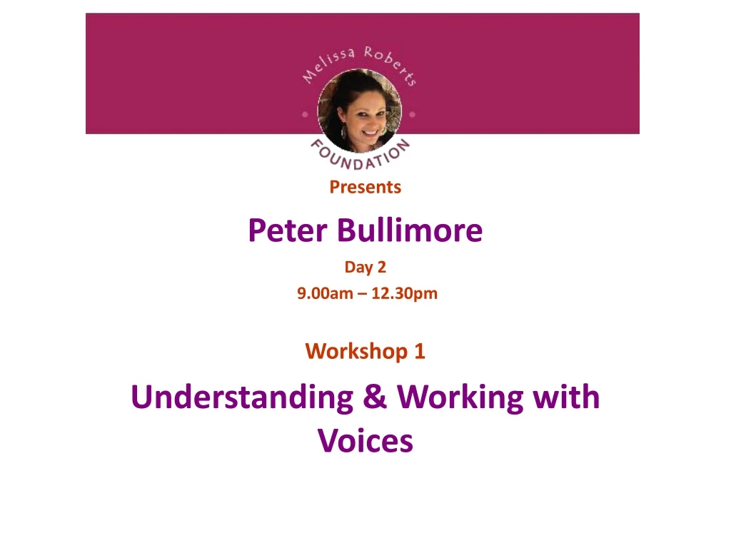 presents peter bullimore day 2 9 00am 12 30pm workshop 1 understanding working with voices