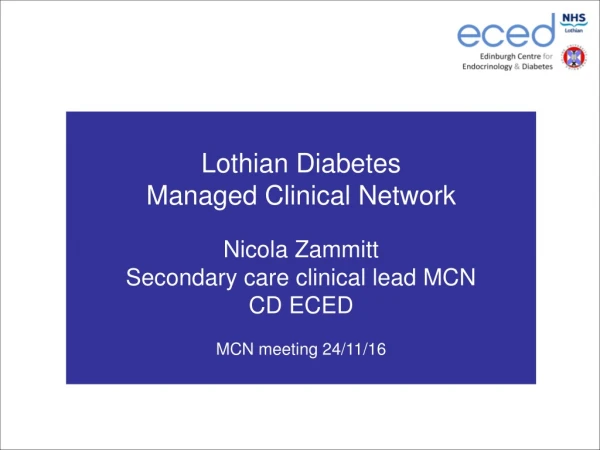 Lothian Diabetes  Managed Clinical Network Nicola Zammitt Secondary care clinical lead MCN CD ECED
