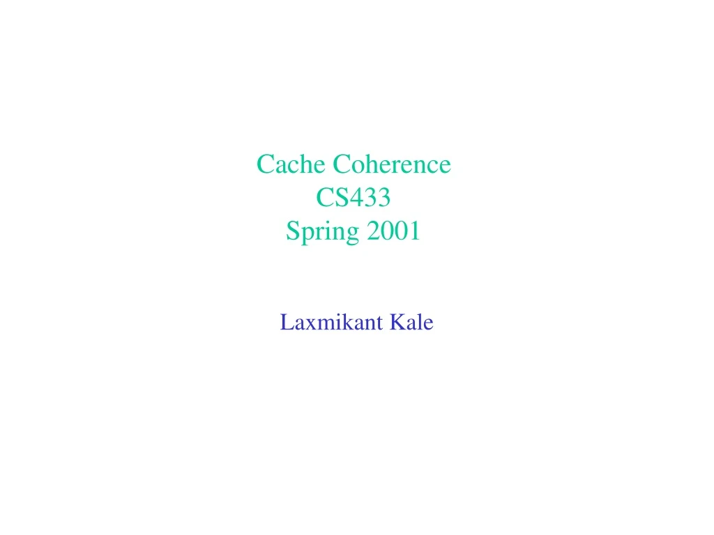 cache coherence cs433 spring 2001