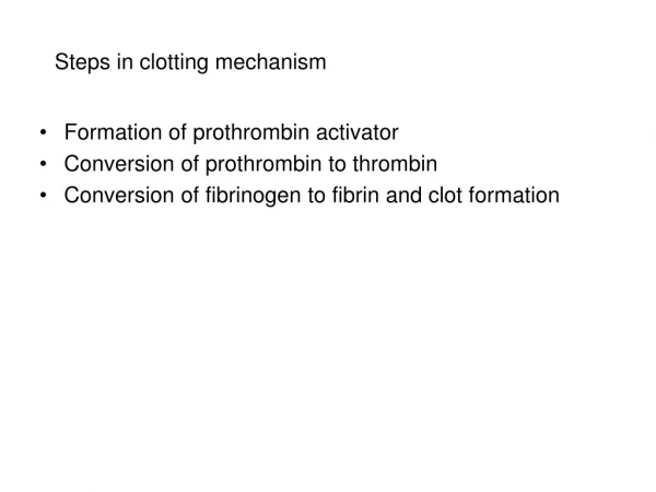 Formation of prothrombin activator Conversion of prothrombin to thrombin