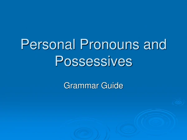Personal Pronouns and Possessives