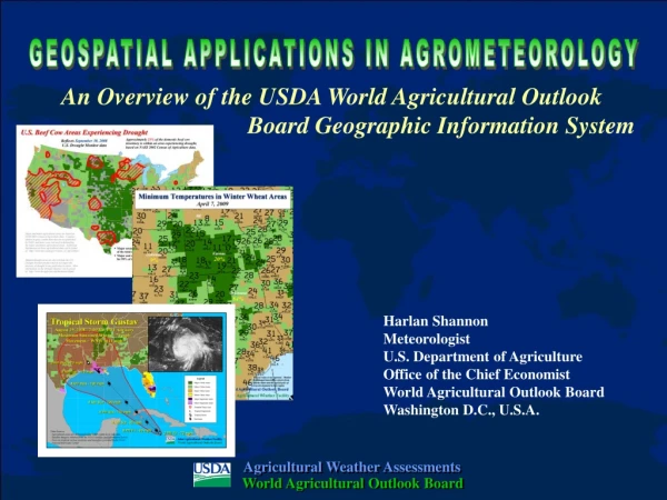 Harlan Shannon Meteorologist U.S. Department of Agriculture Office of the Chief Economist
