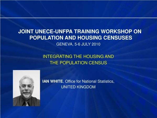 JOINT UNECE-UNFPA TRAINING WORKSHOP ON POPULATION AND HOUSING CENSUSES GENEVA, 5-6 JULY 2010