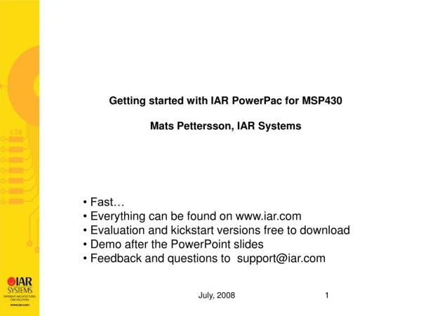 Getting started with  IAR PowerPac for MSP430  Mats Pettersson, IAR Systems
