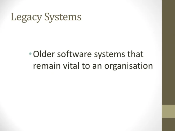 Legacy Systems