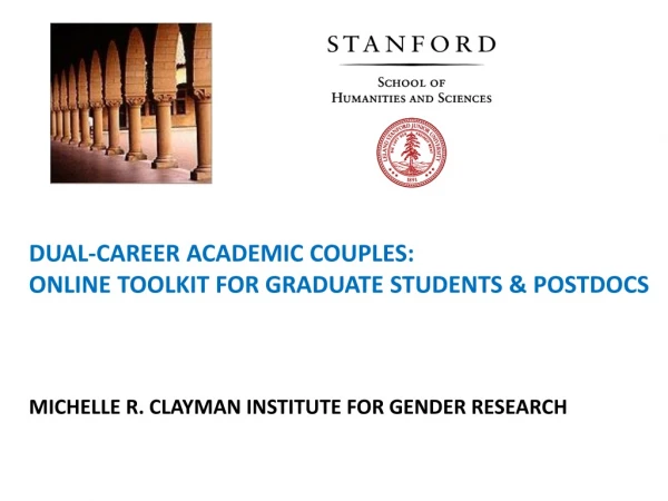 DUAL-CAREER ACADEMIC COUPLES:  ONLINE TOOLKIT FOR GRADUATE STUDENTS &amp; POSTDOCS