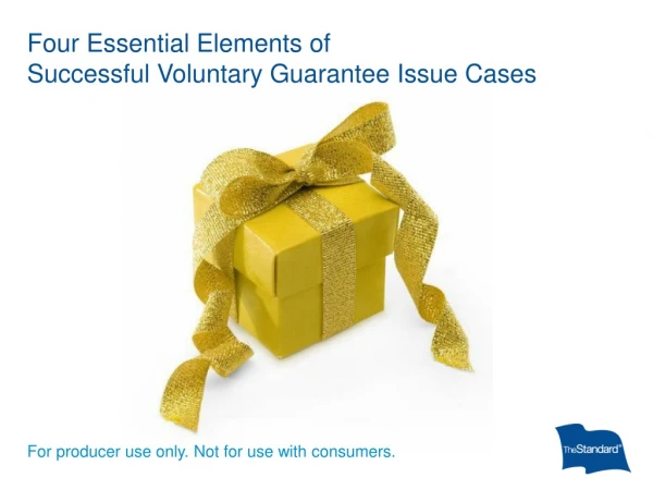 Four Essential Elements of  Successful Voluntary Guarantee Issue Cases