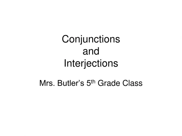 Conjunctions  and  Interjections