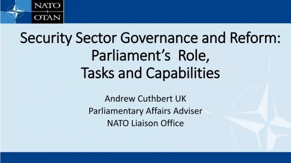 Security Sector Governance and Reform:  Parliament’s  Role,  Tasks and Capabilities