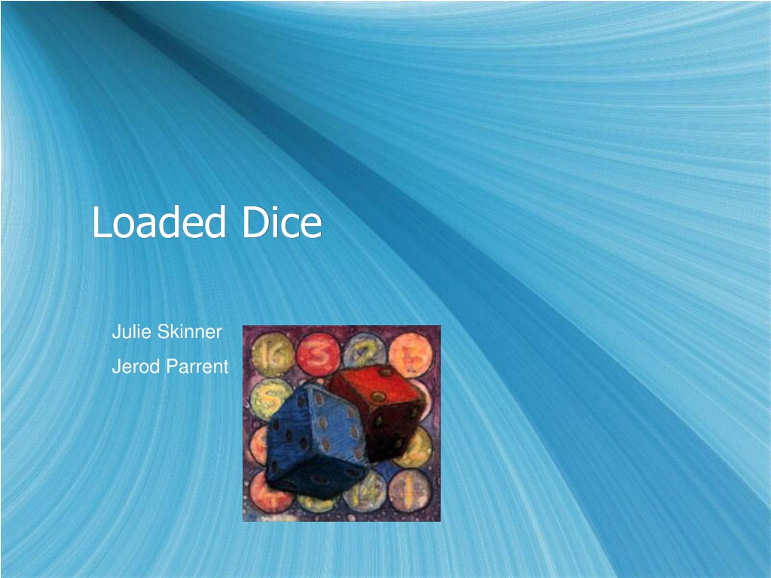 Loaded Dice: Uncovering Cheating Scoundrels with Sandstone Cubes - slide 1