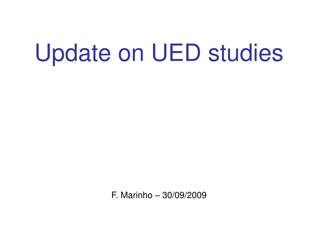 update on ued studies