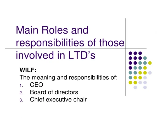 Main Roles and responsibilities of those involved in LTD’s