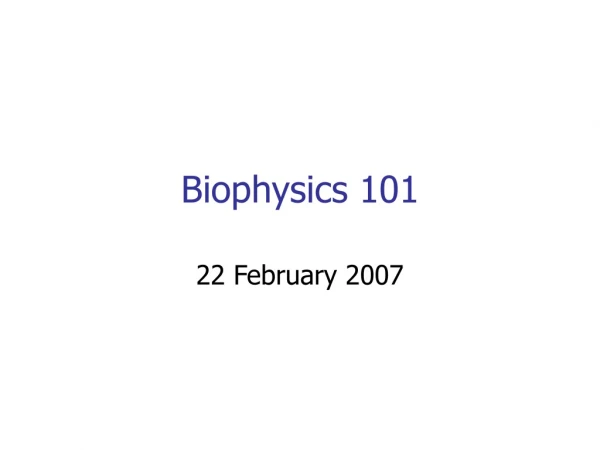 Biophysics 101