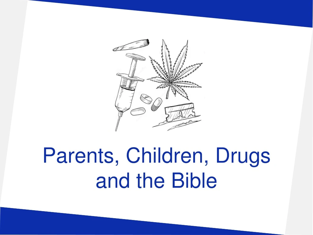 parents children drugs and the bible