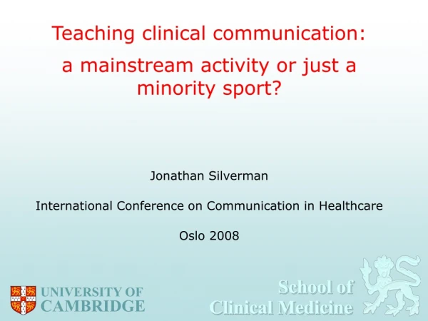 Teaching clinical communication:  a mainstream activity or just a minority sport?