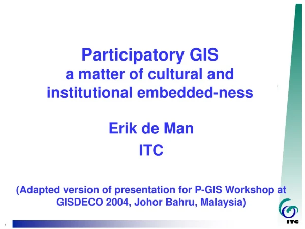 Participatory GIS a matter of cultural and institutional embedded-ness