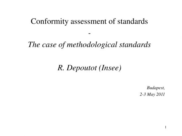 Conformity assessment of standards -  The case of methodological standards R. Depoutot (Insee)