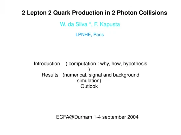 2 Lepton 2 Quark Production in 2 Photon Collisions