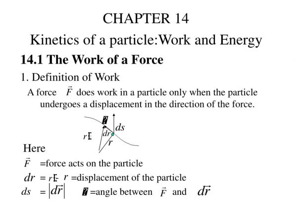 CHAPTER 14  Kinetics of a particle:Work and Energy 14.1 The Work of a Force 1. Definition of Work