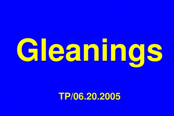 Gleanings TP/06.20.2005
