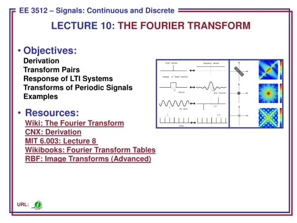 LECTURE 10:  THE FOURIER TRANSFORM