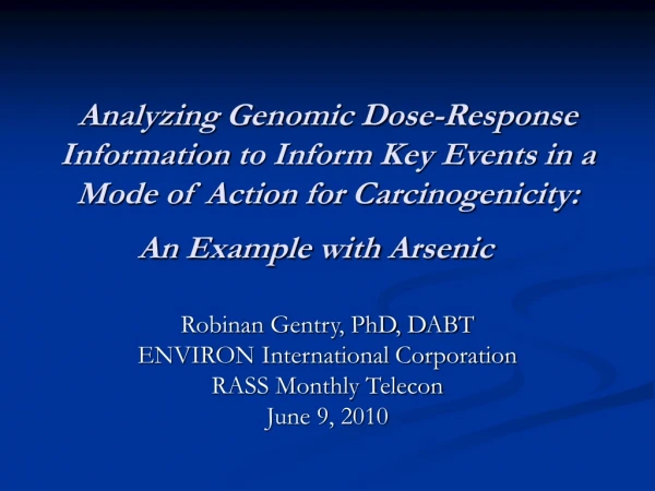 Robinan Gentry, PhD, DABT ENVIRON International Corporation RASS Monthly Telecon June 9, 2010
