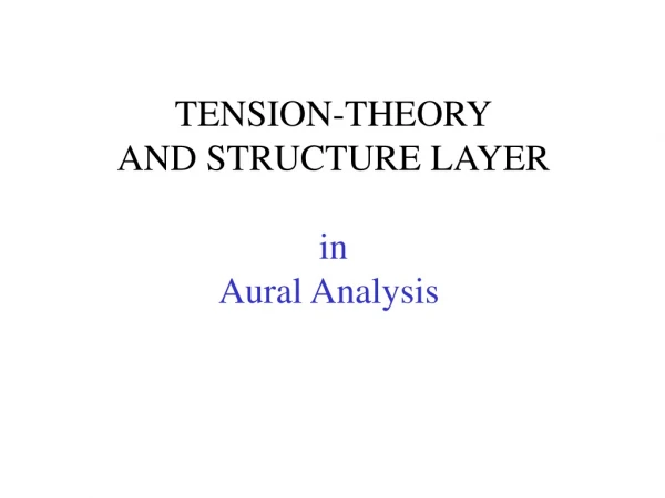 TENSION-THEORY AND STRUCTURE LAYER in Aural Analysis