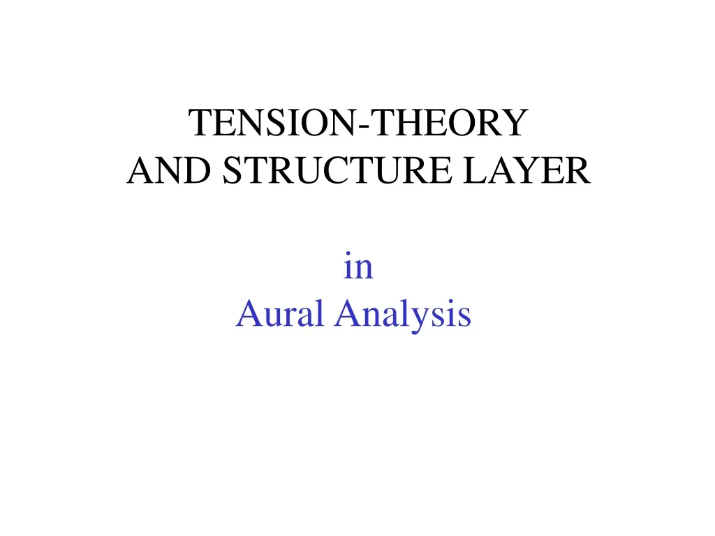 tension theory and structure layer in aural