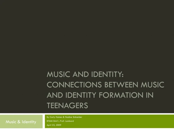 MUSIC AND IDENTITY: CONNECTIONS BETWEEN MUSIC AND IDENTITY FORMATION IN TEENAGERS