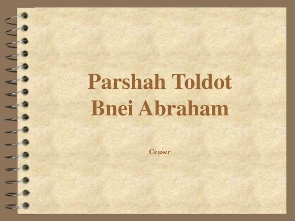 Parshah Toldot Bnei Abraham Ceaser