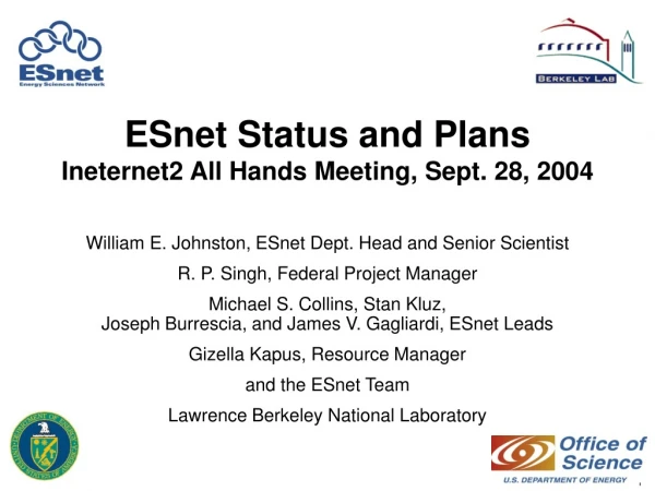 ESnet Status and Plans Ineternet2 All Hands Meeting, Sept. 28, 2004