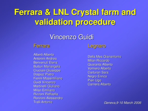 Ferrara &amp; LNL Crystal farm and validation procedure