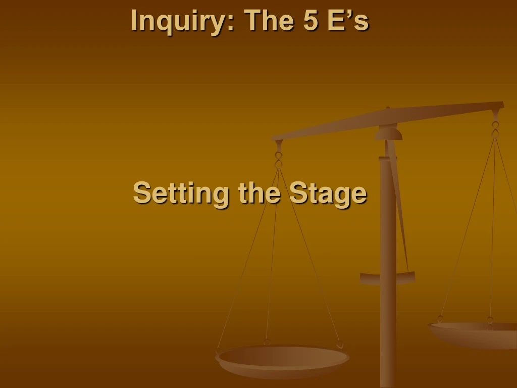 inquiry the 5 e s setting the stage