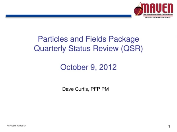 Particles and Fields Package Quarterly Status Review (QSR) October 9, 2012