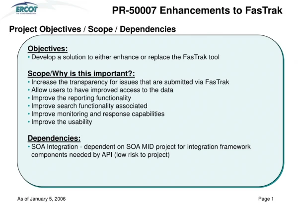 Objectives: Develop a solution to either enhance or replace the FasTrak tool