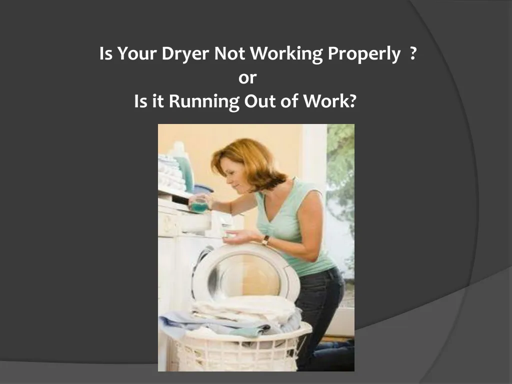 is your dryer not working properly