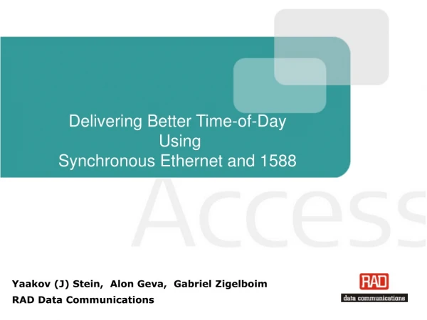 Delivering Better Time-of-Day  Using   Synchronous Ethernet and 1588
