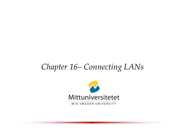 Chapter 16– Connecting LANs