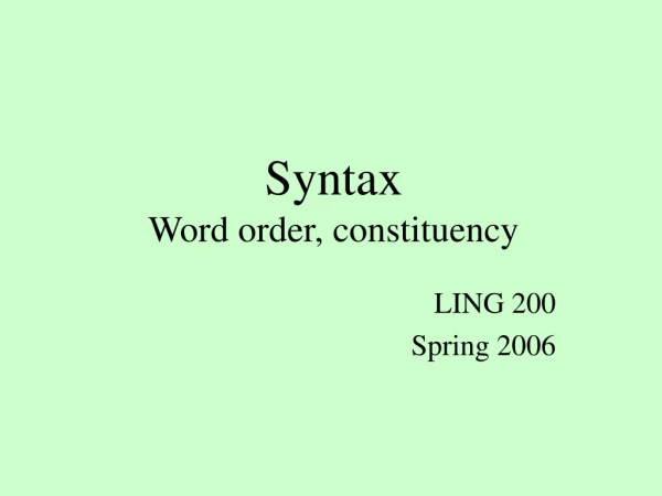 Syntax Word order, constituency