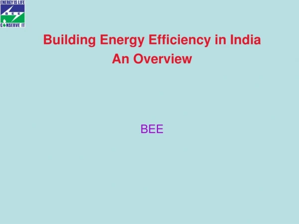 Building Energy Efficiency in India An Overview BEE