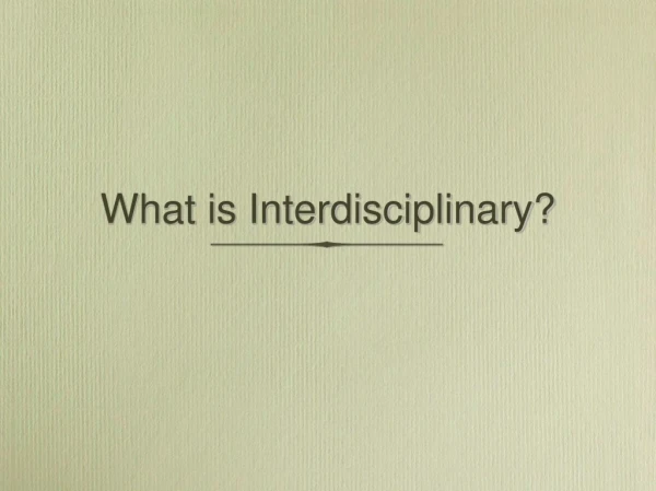 What is Interdisciplinary?