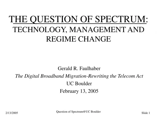 THE QUESTION OF SPECTRUM:  TECHNOLOGY, MANAGEMENT AND REGIME CHANGE