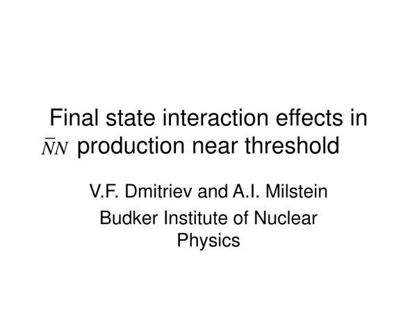 Final state interaction effects in         production near threshold